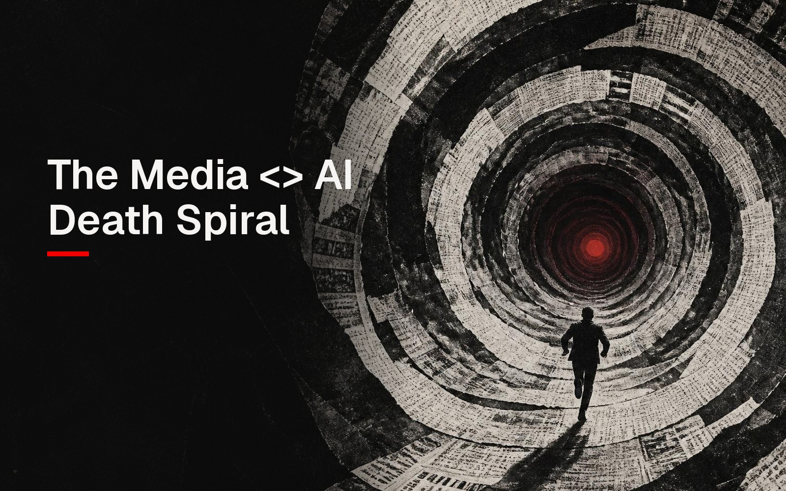 The Media <> AI Death Spiral: a figure running into a tunnel of newspaper